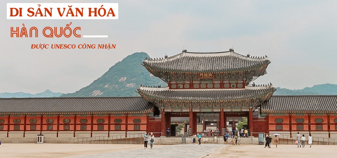 Khám phá trọn vẹn 14 di sản văn hóa nổi tiếng ở Hàn Quốc