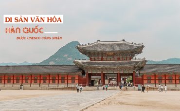 Khám phá trọn vẹn 14 di sản văn hóa nổi tiếng ở Hàn Quốc