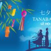 Những điều thú vị về lễ hội Tanabata đầy màu sắc của Nhật Bản